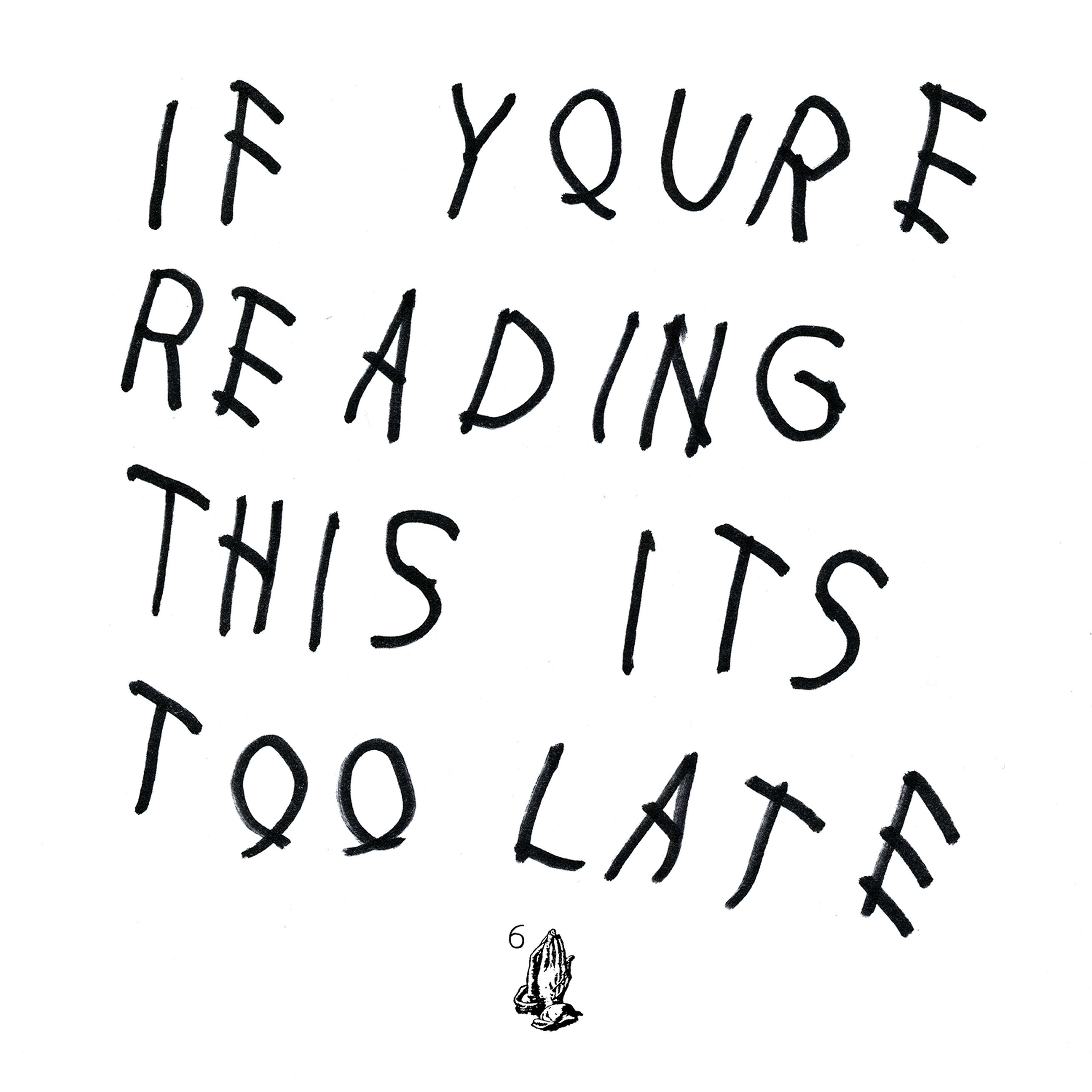 IF YOU'RE READING THIS IT'S TOO LATE