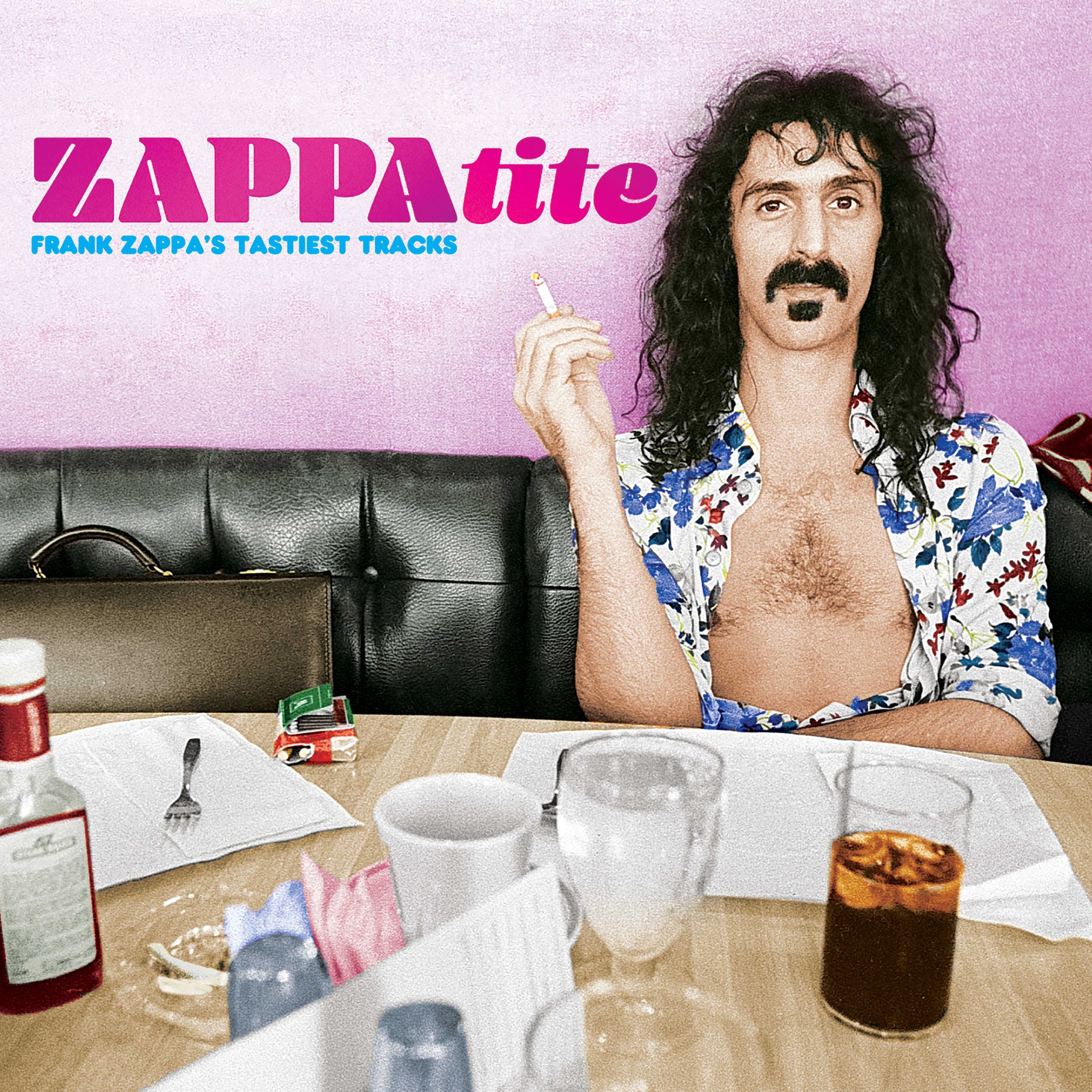 ZAPPATITE: FRANK ZAPPA’S TASTIEST TRACKS