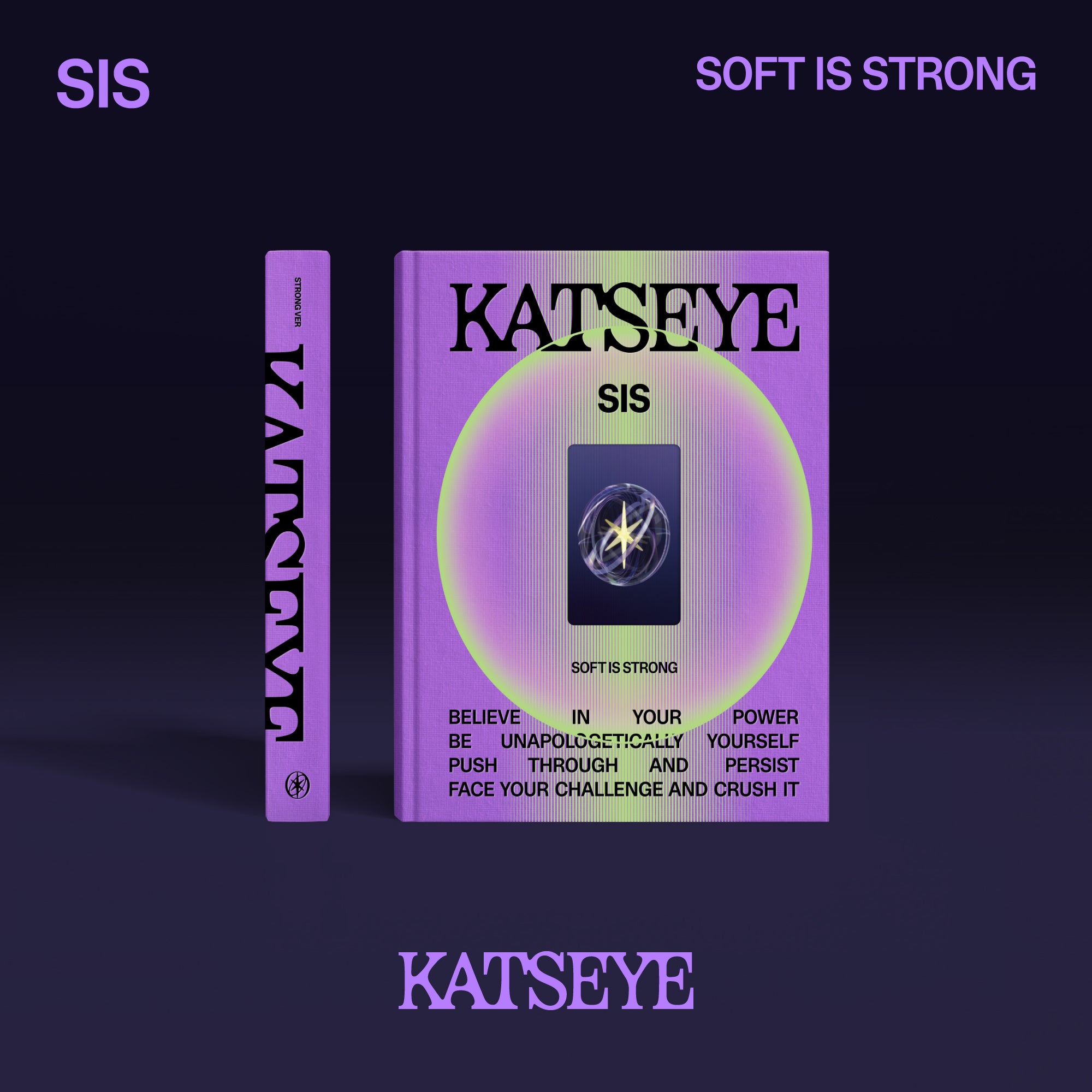 "SIS (SOFT IS STRONG)"