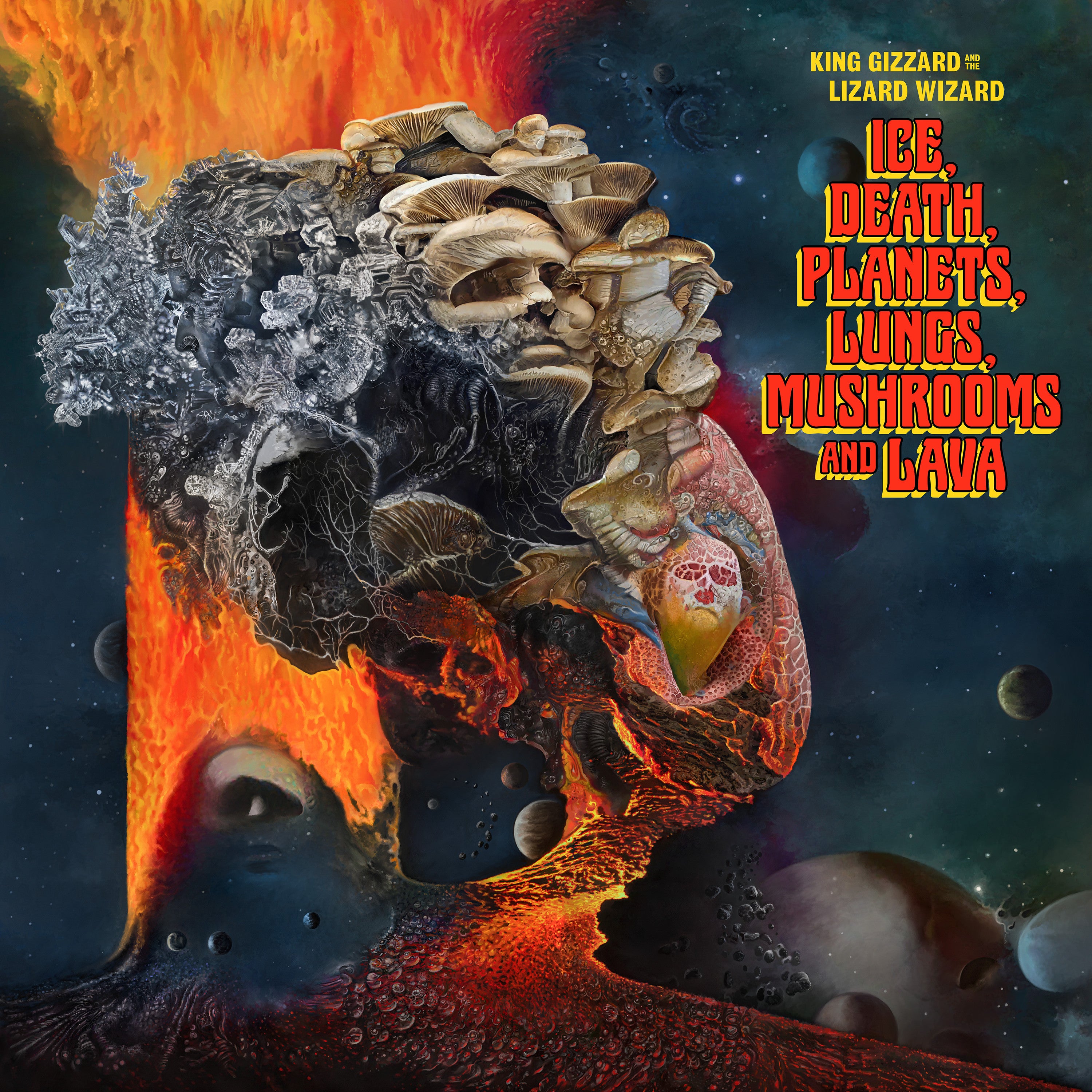 ICE, DEATH, PLANETS, LUNGS, MUSHROOMS AND LAVA