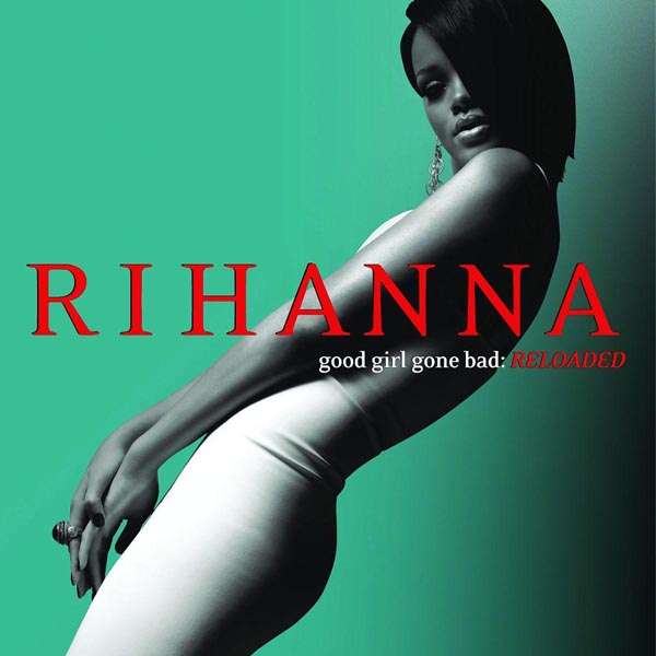 GOOD GIRL GONE BAD: RELOADED