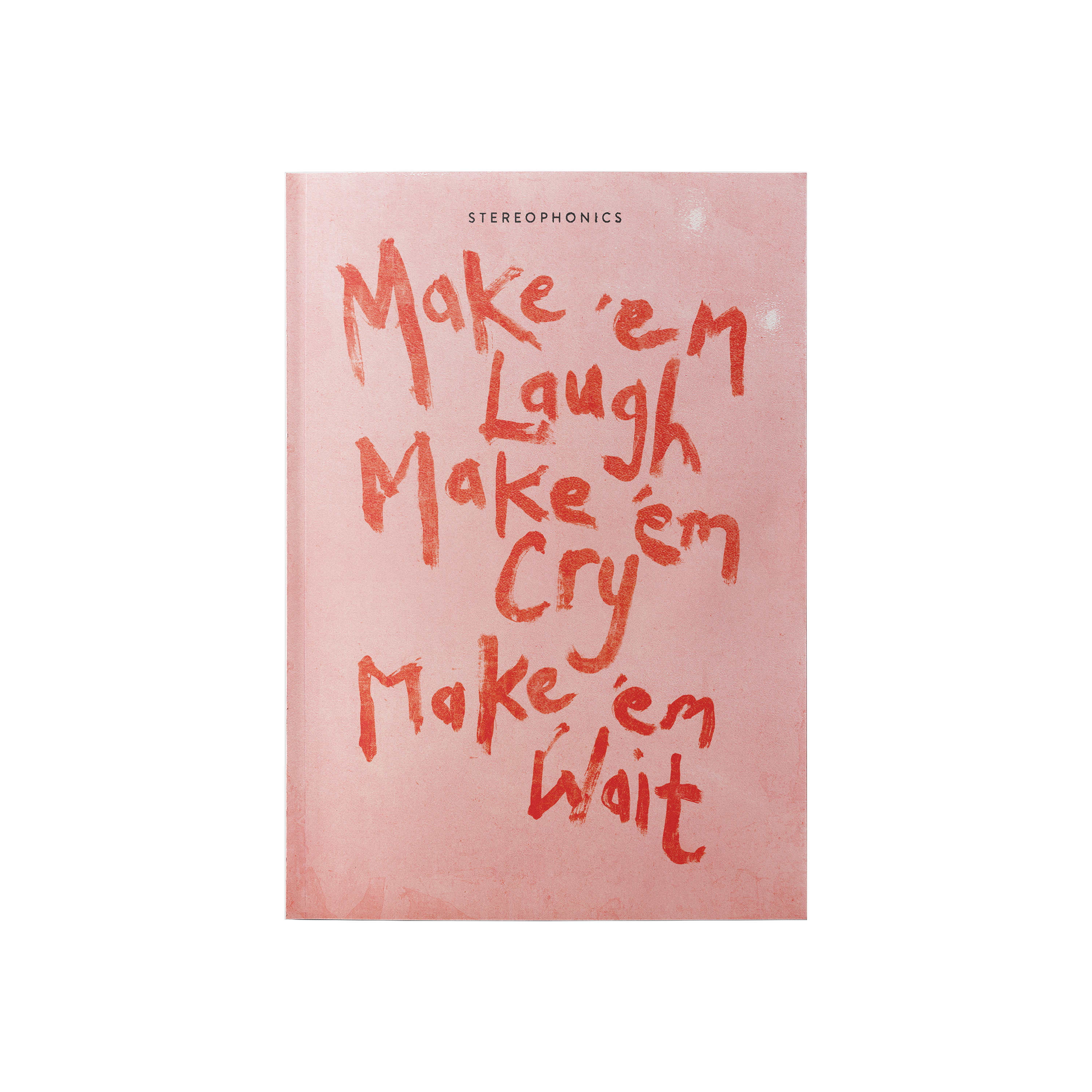 MAKE 'EM LAUGH, MAKE 'EM CRY, MAKE 'EM WAIT