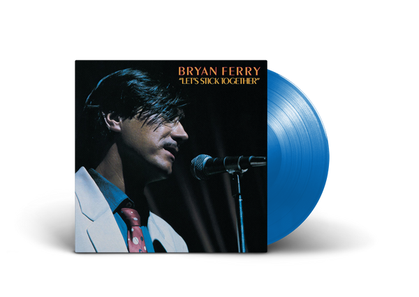 BRYAN FERRY - LET’S STICK TOGETHER (BLUE LP)