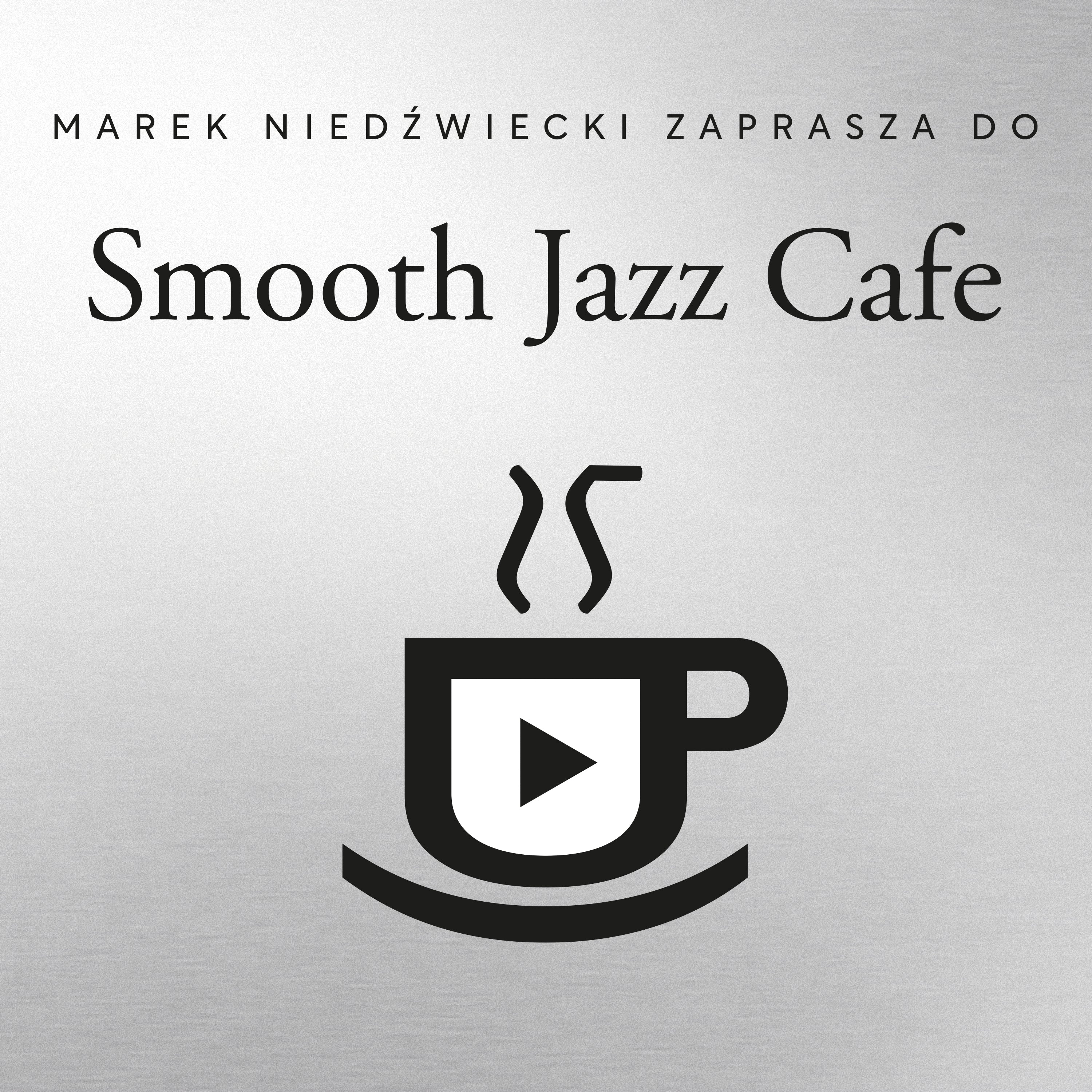SMOOTH JAZZ CAFE 25 - MAREK NIEDŹWIECKI ZAPRASZA